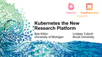 Kubernetes: The New Research Platform