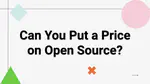 Can You Put a Price on Open Source?