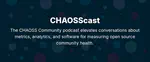 CHAOSSCast: Demonstrating Organizational Value
